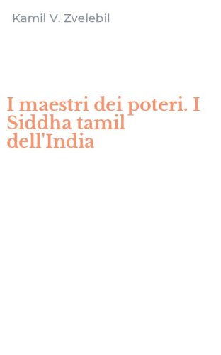 I maestri dei poteri. I Siddha tamil dell'India