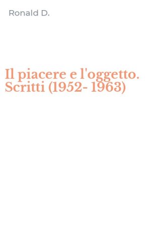 Il piacere e l'oggetto. Scritti (1952-1963)