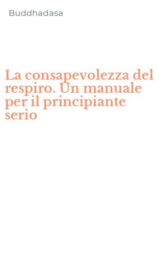 La consapevolezza del respiro. Un manuale per il principiante serio