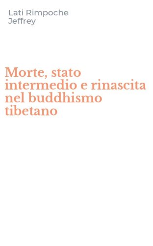 Morte, stato intermedio e rinascita nel buddhismo tibetano