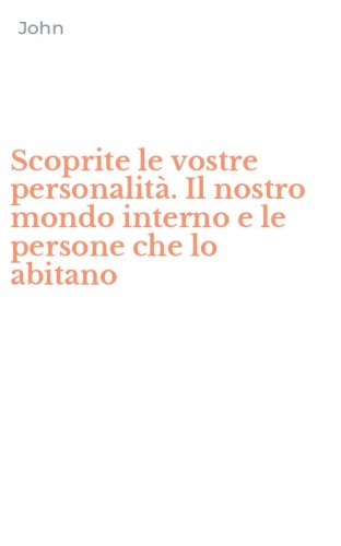 Scoprite le vostre personalit&agrave;. Il nostro mondo interno e le persone che lo abitano