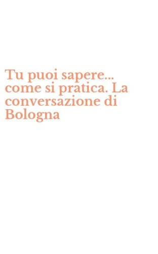 Tu puoi sapere... come si pratica. La conversazione di Bologna