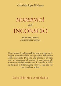 Modernit&agrave; dell'inconscio. Peso del corpo analisi dell'anima