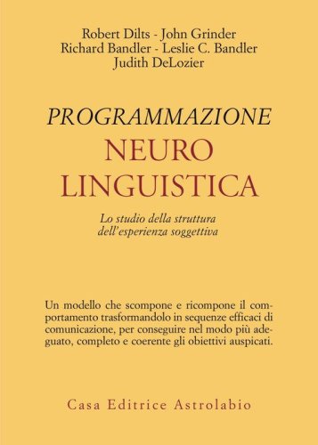 Programmazione neurolinguistica. Lo studio della struttura dell'esperienza soggettiva