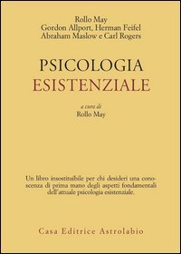 Psicologia esistenziale. Saggi di G. Allport, H. Feifel, A. Maslow, C. Rogers