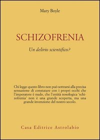 Schizofrenia: un delirio scientifico?