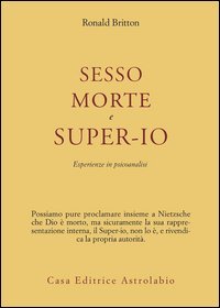 Sesso, morte e super-io. Esperienze in psicoanalisi