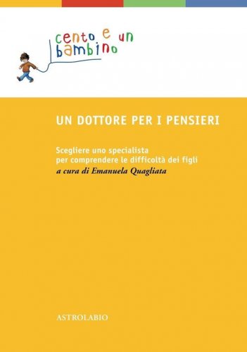 Un dottore per i pensieri. Scegliere uno specialista per comprendere le difficolt&agrave; dei figli
