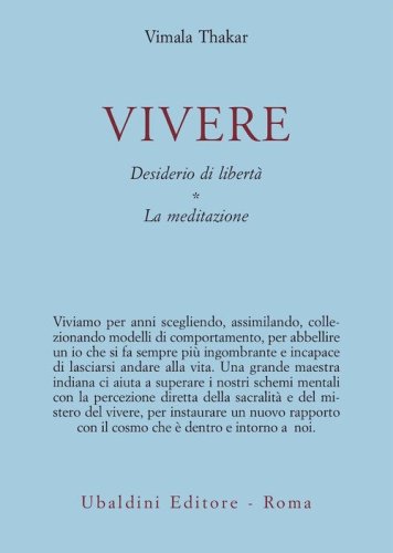 Vivere. Desiderio di libert&agrave;. La meditazione
