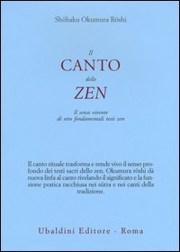 Il canto dello zen. Il senso vivente di otto fondamentali testi zen