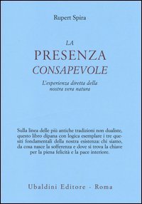 La presenza consapevole. L'esperienza diretta della nostra vera natura