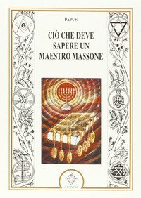 Ci&ograve; che deve sapere un maestro massone