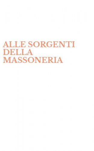 ALLE SORGENTI DELLA MASSONERIA
