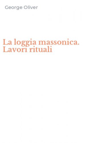 La loggia massonica. Lavori rituali