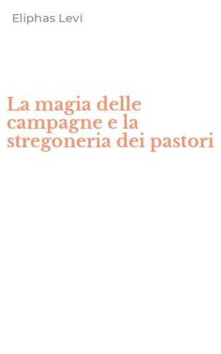 La magia delle campagne e la stregoneria dei pastori
