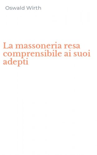 La massoneria resa comprensibile ai suoi adepti