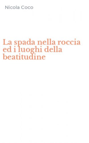 La spada nella roccia ed i luoghi della beatitudine