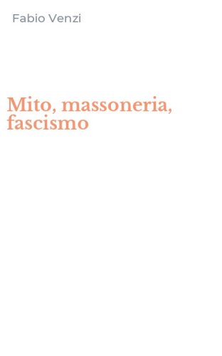 Mito, massoneria, fascismo