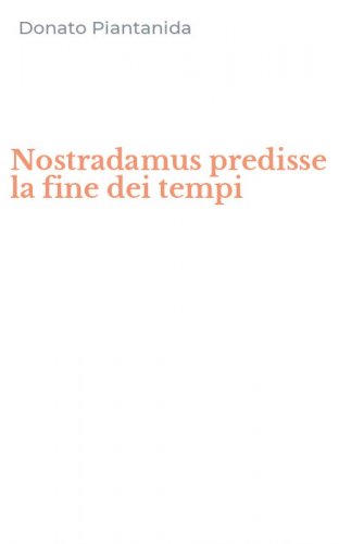 Nostradamus predisse la fine dei tempi