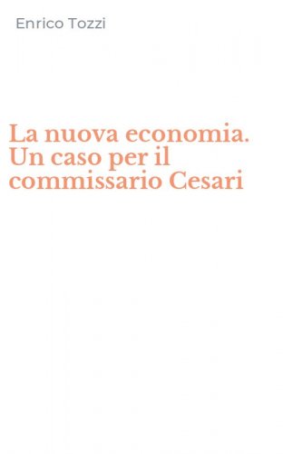 La nuova economia. Un caso per il commissario Cesari