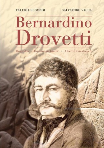 Bernardino Drovetti. Biografia-Documenti inediti-Albero genealogico