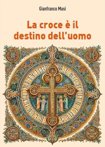 La croce &egrave; il destino dell'uomo