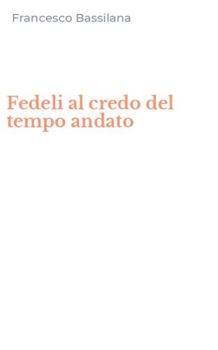Fedeli al credo del tempo andato