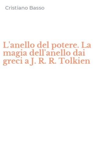 L'anello del potere. La magia dell'anello dai greci a J. R. R. Tolkien
