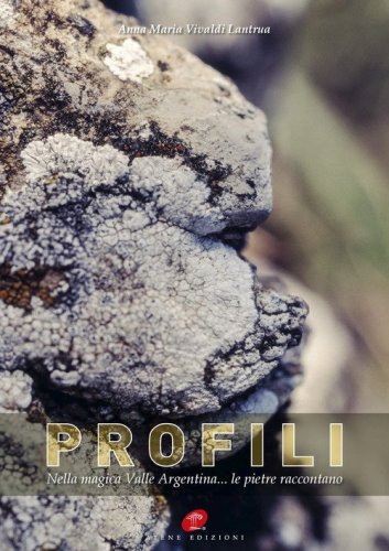 Profili. Nella magica Valle Argentina... le pietre raccontano