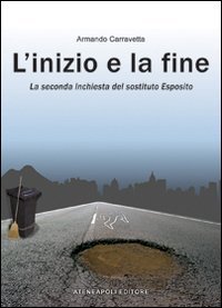 L'inizio e la fine. La seconda inchiesta del &laquo;sostituto&raquo; Esposito