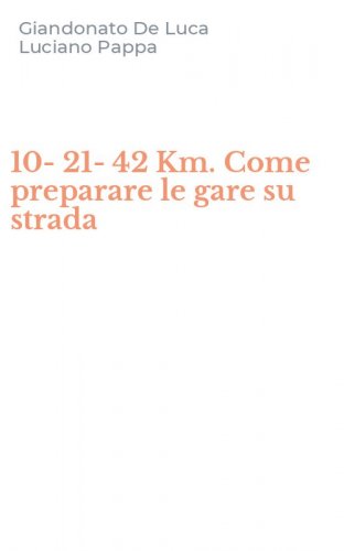 10-21-42 Km. Come preparare le gare su strada