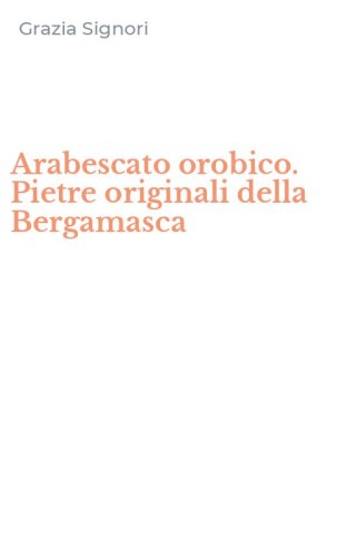 Arabescato orobico. Pietre originali della Bergamasca