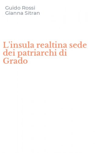 L'insula realtina sede dei patriarchi di Grado