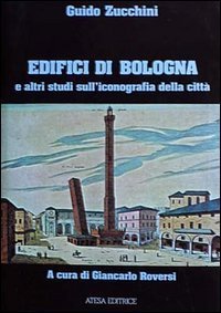 Edifici di Bologna e altri studi sull'iconografia della citt&agrave;