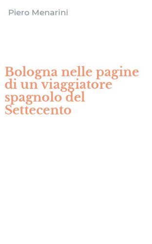 Bologna nelle pagine di un viaggiatore spagnolo del Settecento