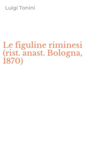 Le figuline riminesi (rist. anast. Bologna, 1870)