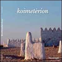 Koimet&eacute;rion. Ediz. italiana e inglese