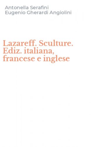 Lazareff. Sculture. Ediz. italiana, francese e inglese