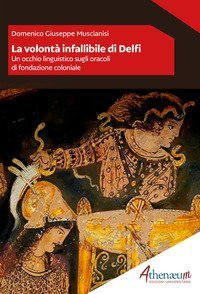 La volont&agrave; infallibile di Delfi. Un occhio linguistico sugli oracoli di fondazione coloniale