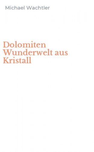 Dolomiten Wunderwelt aus Kristall