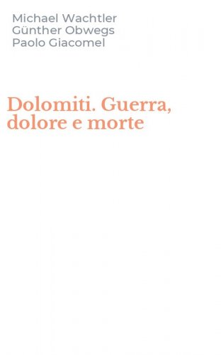 Dolomiti. Guerra, dolore e morte