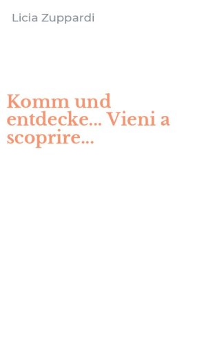 Komm und entdecke... Vieni a scoprire...