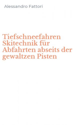 Tiefschneefahren Skitechnik f&uuml;r Abfahrten abseits der gewaltzen Pisten