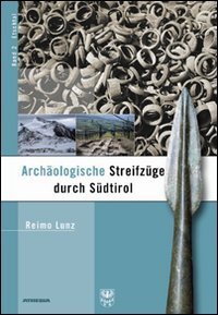 Archaeologische Streifzuege durch S&uuml;dtirol