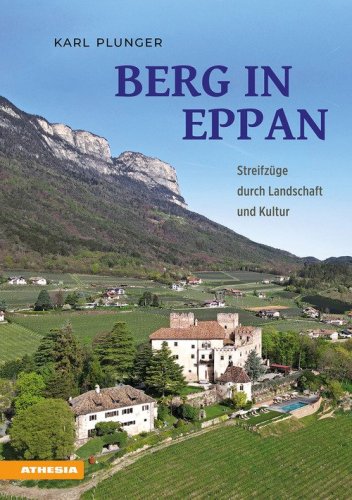 Berg in Eppan. Streifz&uuml;ge durch Landschaft und Kultur