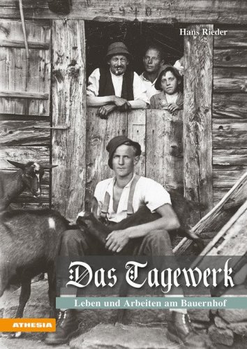 Das Tagewerk. Leben und Arbeiten am Bauernhof