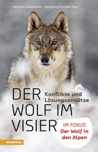 Der Wolf im Visier. Konflikte und L&ouml;sungsans&auml;tze. Im Fokus: Der Wolf in den Alpen