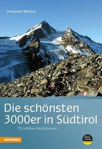 Die sch&ouml;nsten 3000er in S&uuml;dtirol: 70 lohnende Hochtouren
