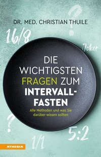 Die wichtigsten Fragen zum Intervallfasten Alle Methoden und was Sie dar&uuml;ber wissen sollten
