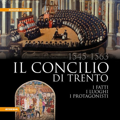 Il Concilio di Trento (1545-1563). I fatti, i luoghi, i protagonisti